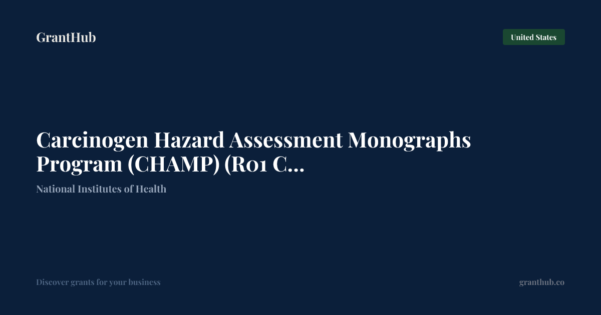 Carcinogen Hazard Assessment Mon… — United States | GrantHub