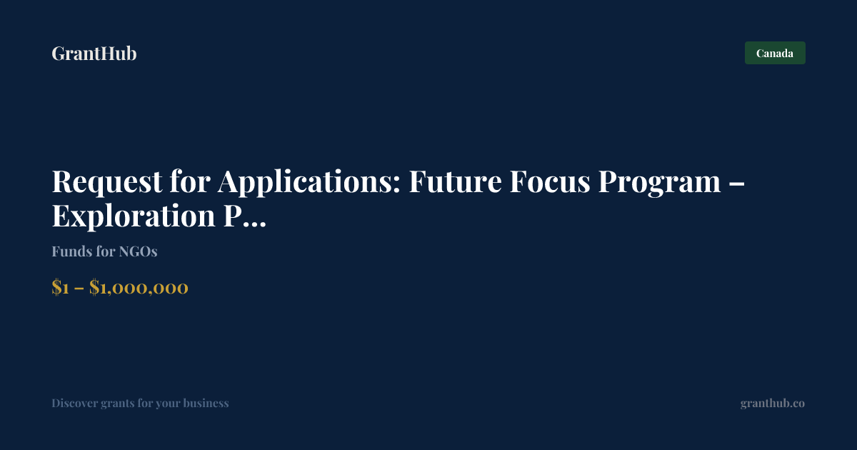 Request for Applications: Future Focus … — Canada | GrantHub