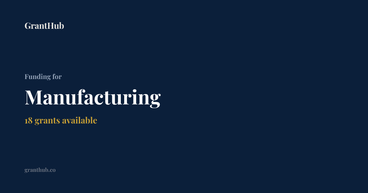 Manufacturing Grants | GrantHub